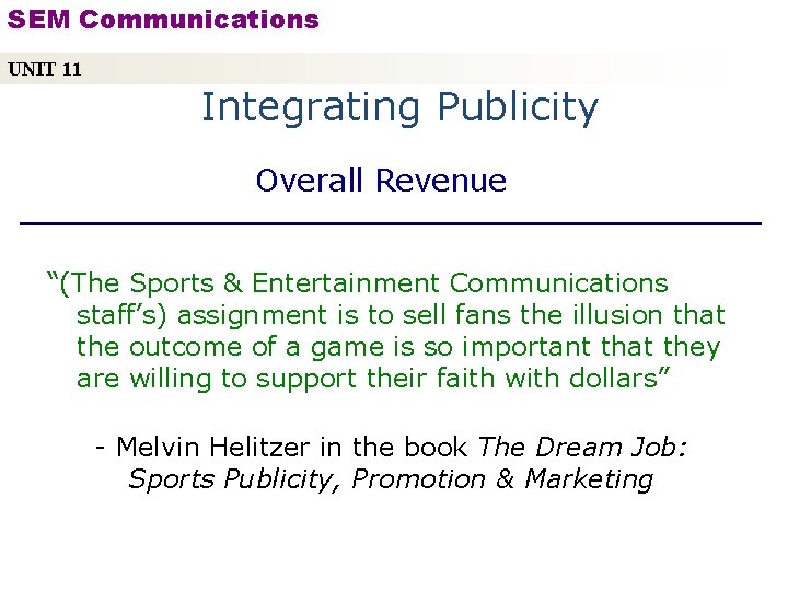 SEM Communications UNIT 11 Integrating Publicity Overall Revenue “(The Sports & Entertainment Communications staff’s)