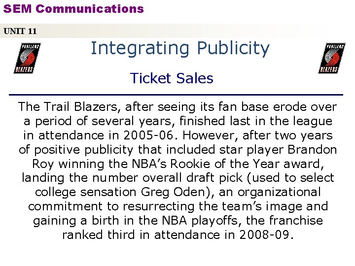 SEM Communications UNIT 11 Integrating Publicity Ticket Sales The Trail Blazers, after seeing its