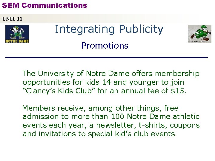 SEM Communications UNIT 11 Integrating Publicity Promotions The University of Notre Dame offers membership