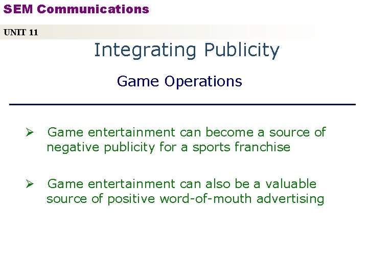 SEM Communications UNIT 11 Integrating Publicity Game Operations Ø Game entertainment can become a