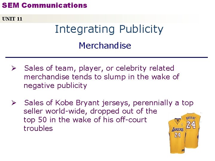 SEM Communications UNIT 11 Integrating Publicity Merchandise Ø Sales of team, player, or celebrity