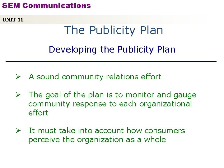 SEM Communications UNIT 11 The Publicity Plan Developing the Publicity Plan Ø A sound