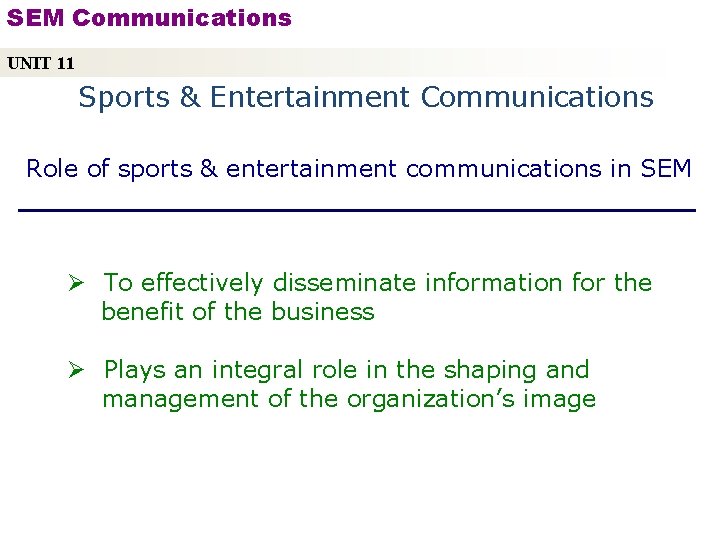 SEM Communications UNIT 11 Sports & Entertainment Communications Role of sports & entertainment communications