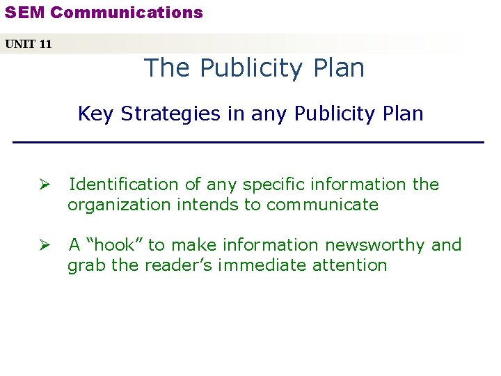 SEM Communications UNIT 11 The Publicity Plan Key Strategies in any Publicity Plan Ø