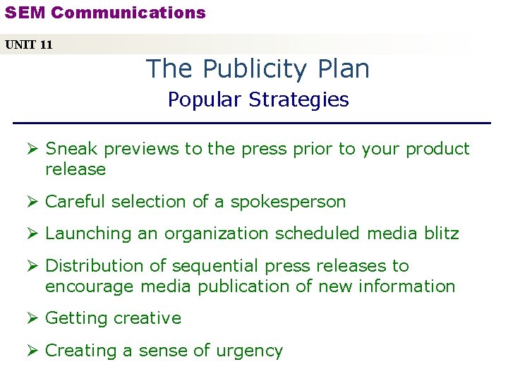 SEM Communications UNIT 11 The Publicity Plan Popular Strategies Ø Sneak previews to the