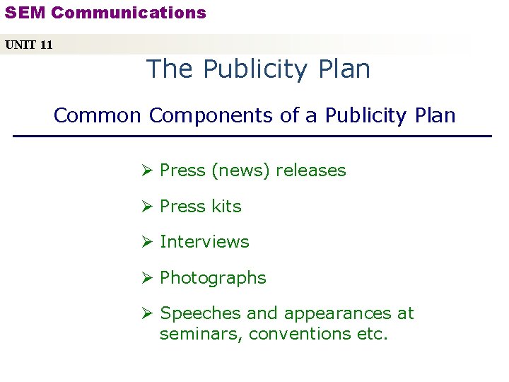 SEM Communications UNIT 11 The Publicity Plan Common Components of a Publicity Plan Ø