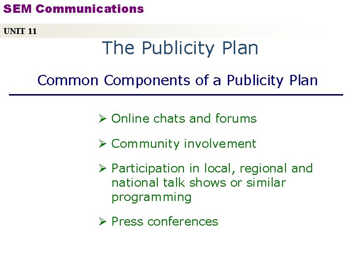 SEM Communications UNIT 11 The Publicity Plan Common Components of a Publicity Plan Ø