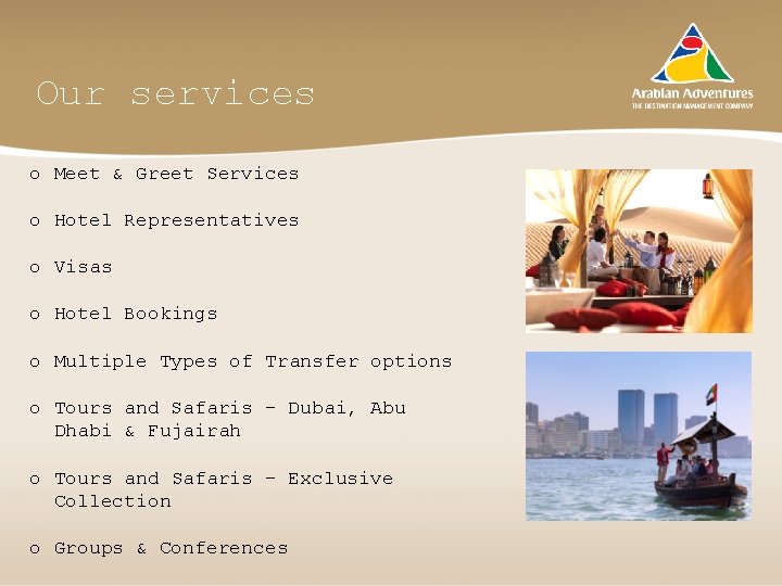 Our services o Meet & Greet Services o Hotel Representatives o Visas o Hotel