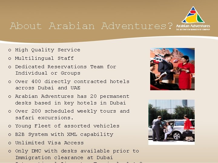 About Arabian Adventures? o High Quality Service o Multilingual Staff o Dedicated Reservations Team