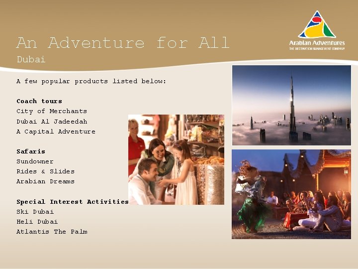 An Adventure for All Dubai A few popular products listed below: Coach tours City