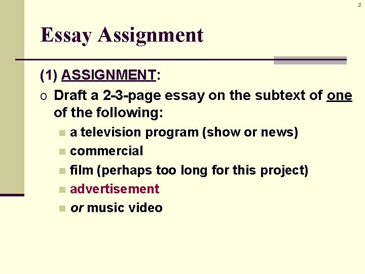 2 Essay Assignment (1) ASSIGNMENT: o Draft a 2 -3 -page essay on the