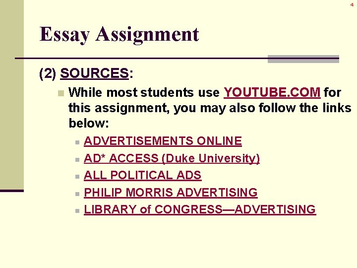 4 Essay Assignment (2) SOURCES: n While most students use YOUTUBE. COM for this