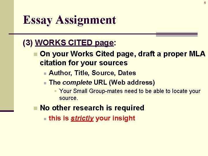 5 Essay Assignment (3) WORKS CITED page: n On your Works Cited page, draft