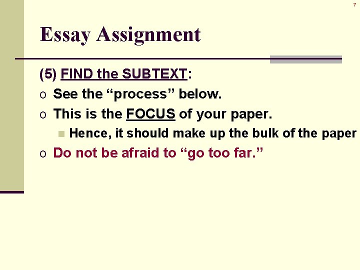 7 Essay Assignment (5) FIND the SUBTEXT: o See the “process” below. o This