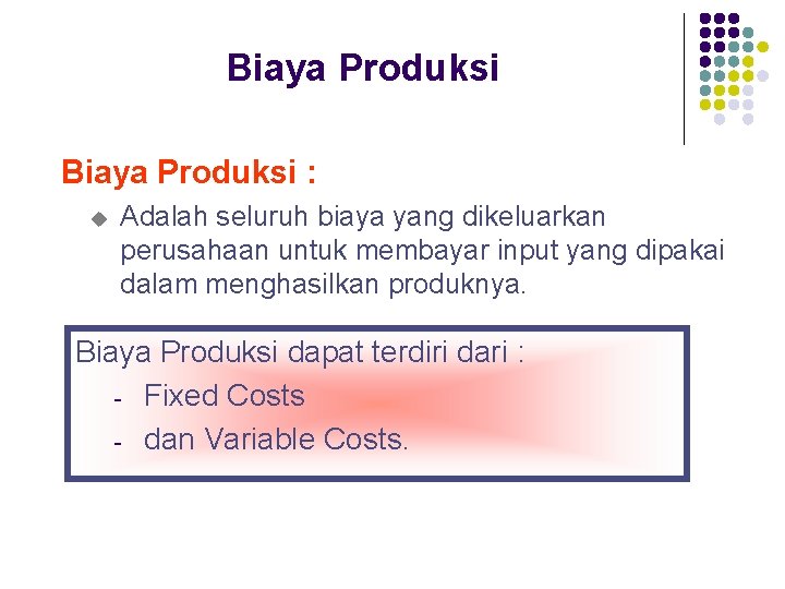 Biaya Produksi : u Adalah seluruh biaya yang dikeluarkan perusahaan untuk membayar input yang