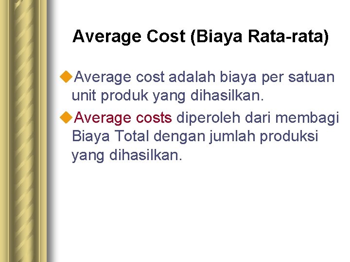 Average Cost (Biaya Rata-rata) u. Average cost adalah biaya per satuan unit produk yang