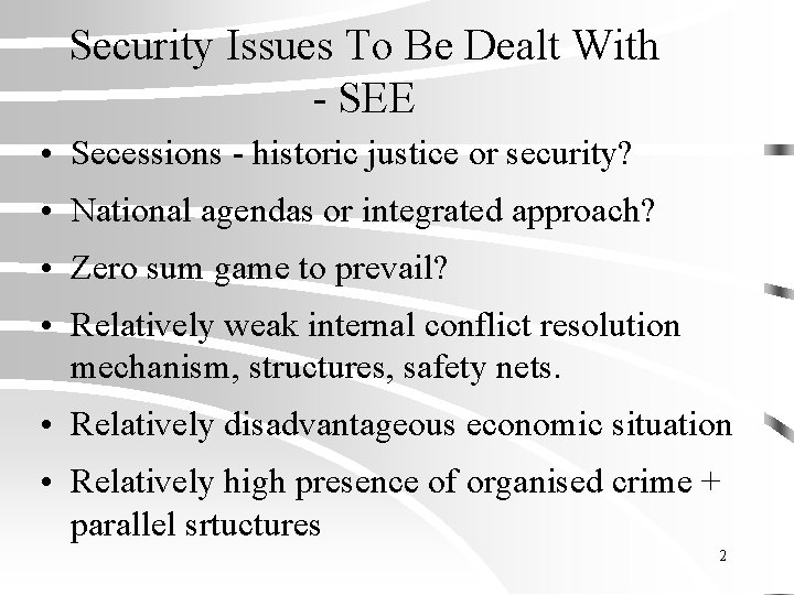 Security Issues To Be Dealt With - SEE • Secessions - historic justice or