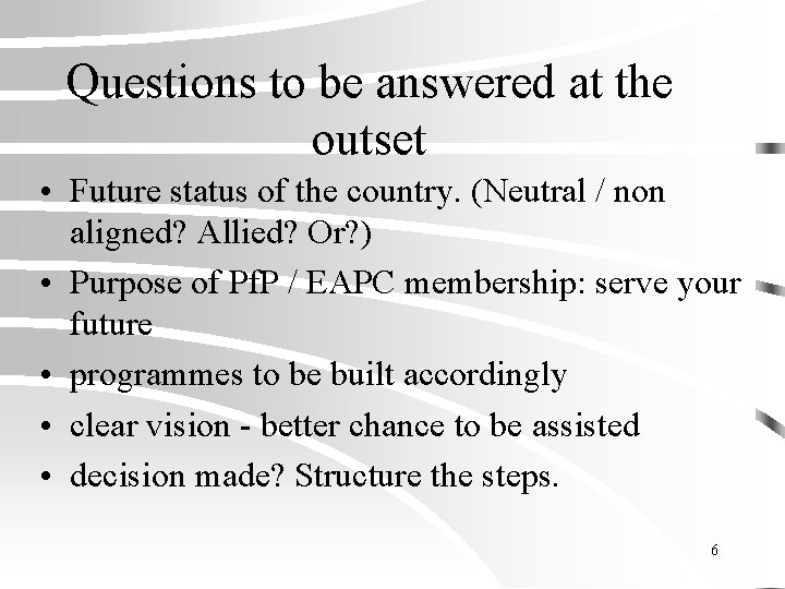 Questions to be answered at the outset • Future status of the country. (Neutral