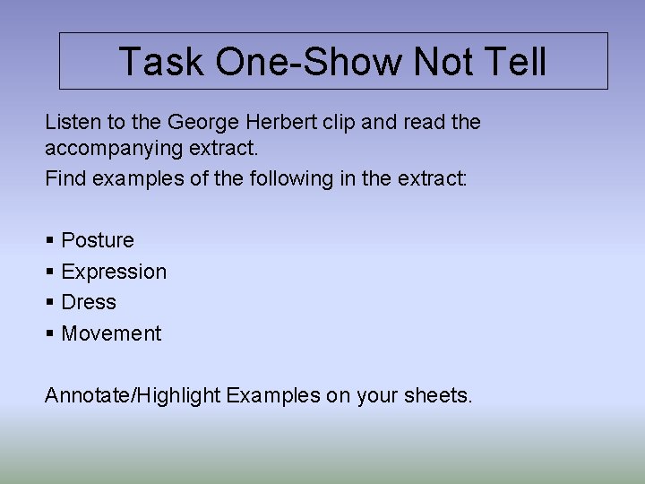 Task One-Show Not Tell Listen to the George Herbert clip and read the accompanying