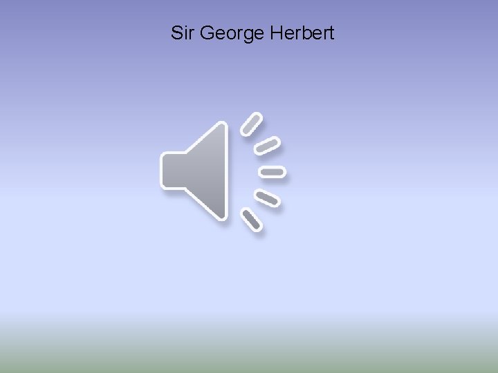 Sir George Herbert 