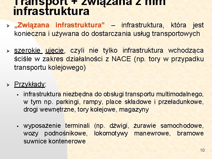 Transport + związana z nim infrastruktura Ø Ø Ø „Związana infrastruktura” – infrastruktura, która