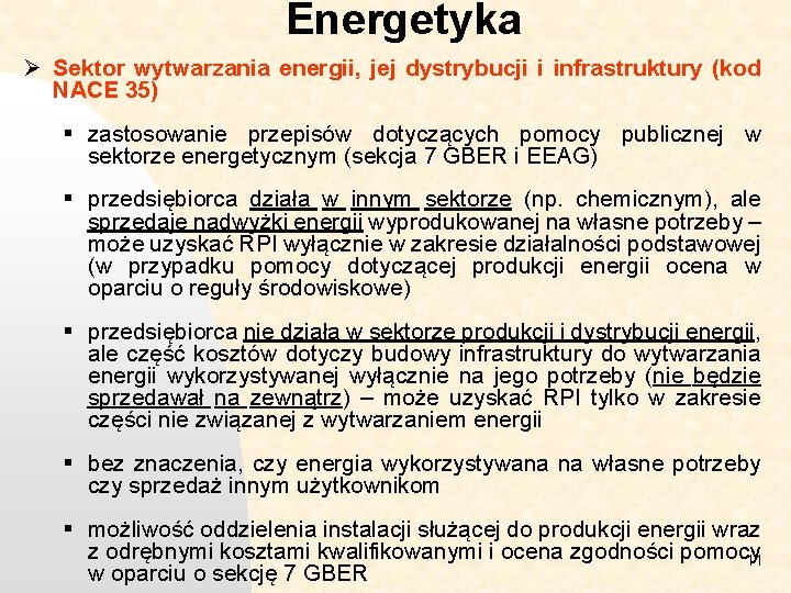 Energetyka Ø Sektor wytwarzania energii, jej dystrybucji i infrastruktury (kod NACE 35) § zastosowanie