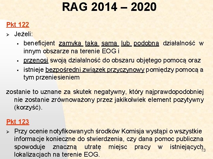 RAG 2014 – 2020 Pkt 122 Ø Jeżeli: § beneficjent zamyka taką samą lub