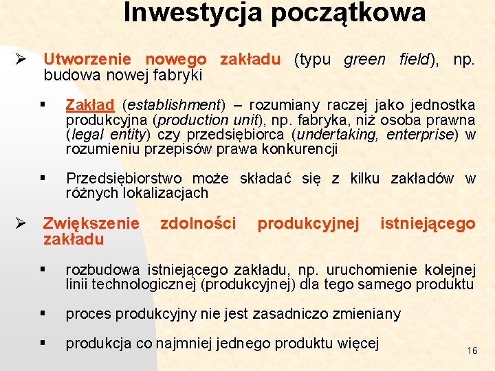 Inwestycja początkowa Ø Utworzenie nowego zakładu (typu green field), np. budowa nowej fabryki §