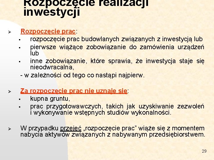 Rozpoczęcie realizacji inwestycji Ø Ø Ø Rozpoczęcie prac: § rozpoczęcie prac budowlanych związanych z