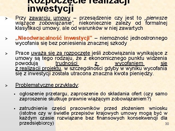 Rozpoczęcie realizacji inwestycji Ø Ø Przy zawarciu umowy – przesądzenie czy jest to „pierwsze