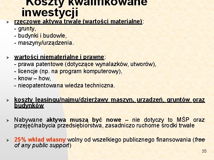 Koszty kwalifikowane inwestycji Ø Ø Ø rzeczowe aktywa trwałe (wartości materialne): - grunty, -