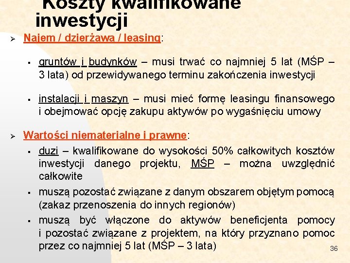 Koszty kwalifikowane inwestycji Ø Ø Najem / dzierżawa / leasing: § gruntów i budynków