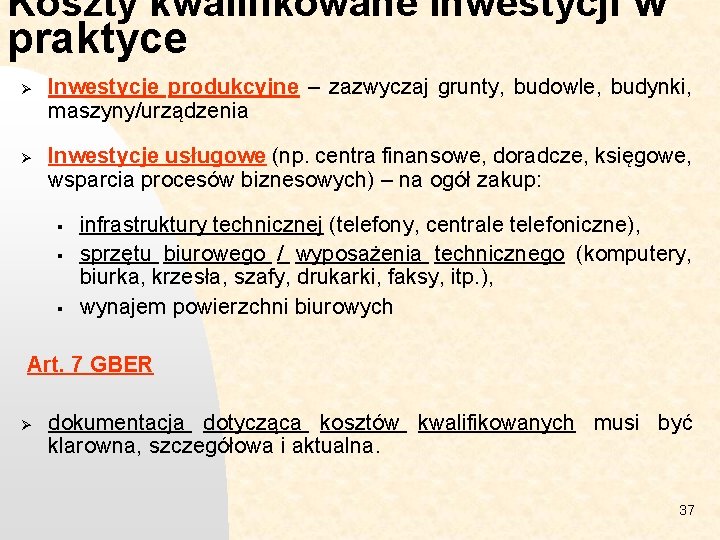 Koszty kwalifikowane inwestycji w praktyce Ø Ø Inwestycje produkcyjne – zazwyczaj grunty, budowle, budynki,