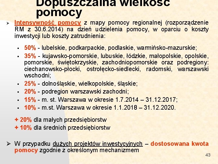 Dopuszczalna wielkość pomocy Ø Intensywność pomocy z mapy pomocy regionalnej (rozporządzenie RM z 30.