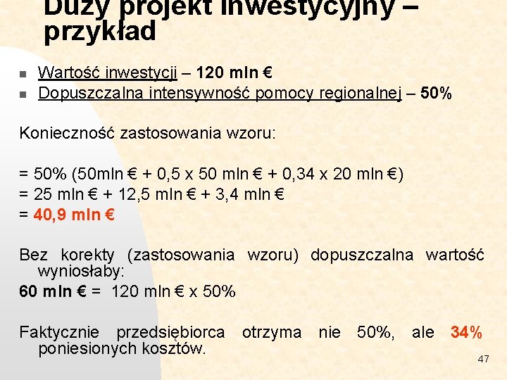 Duży projekt inwestycyjny – przykład n n Wartość inwestycji – 120 mln € Dopuszczalna