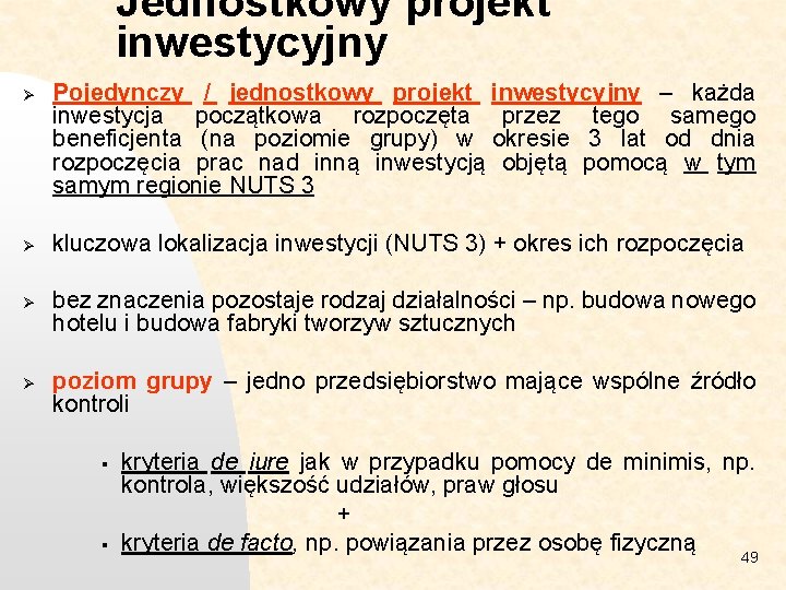 Jednostkowy projekt inwestycyjny Ø Ø Pojedynczy / jednostkowy projekt inwestycyjny – każda inwestycja początkowa