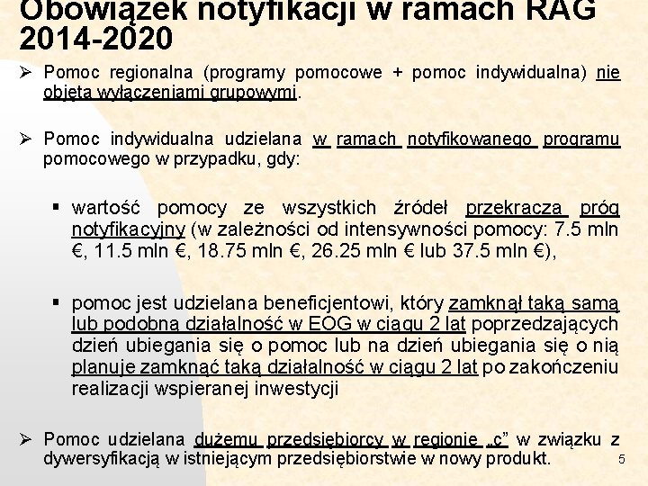Obowiązek notyfikacji w ramach RAG 2014 -2020 Ø Pomoc regionalna (programy pomocowe + pomoc