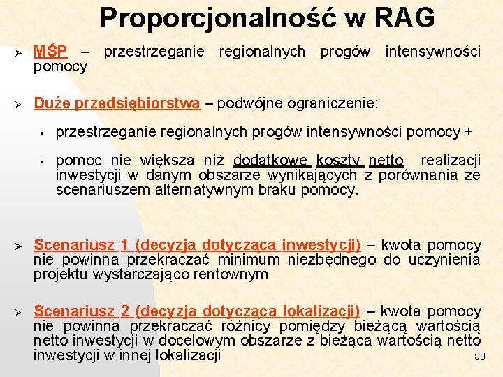 Proporcjonalność w RAG Ø Ø MŚP – przestrzeganie regionalnych progów intensywności pomocy Duże przedsiębiorstwa