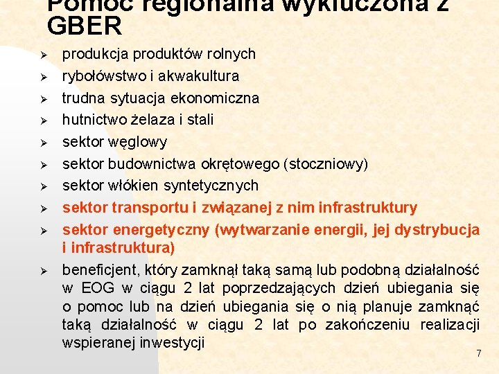 Pomoc regionalna wykluczona z GBER Ø Ø Ø Ø Ø produkcja produktów rolnych rybołówstwo