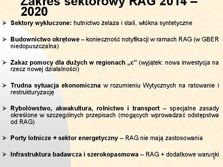 Zakres sektorowy RAG 2014 – 2020 Ø Sektory wykluczone: hutnictwo żelaza i stali, włókna