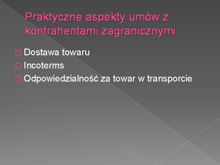 Praktyczne aspekty umów z kontrahentami zagranicznymi � Dostawa towaru � Incoterms � Odpowiedzialność za
