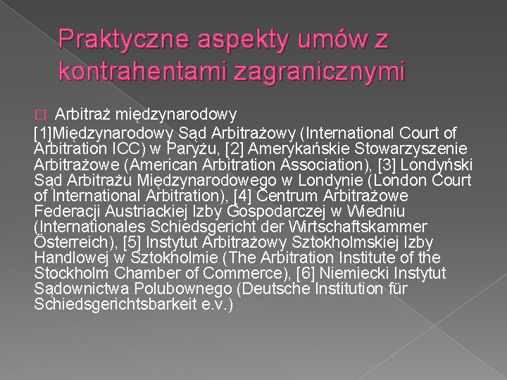 Praktyczne aspekty umów z kontrahentami zagranicznymi Arbitraż międzynarodowy [1]Międzynarodowy Sąd Arbitrażowy (International Court of