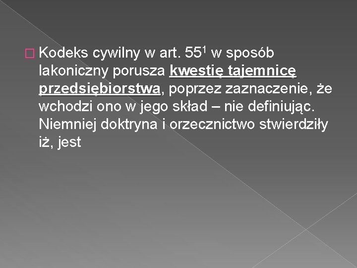 � Kodeks cywilny w art. 551 w sposób lakoniczny porusza kwestię tajemnicę przedsiębiorstwa, przedsiębiorstwa