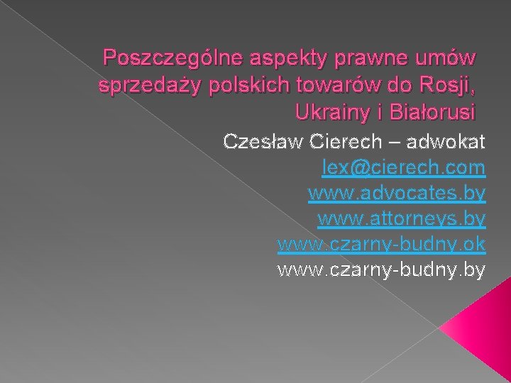 Poszczególne aspekty prawne umów sprzedaży polskich towarów do Rosji, Ukrainy i Białorusi Czesław Cierech