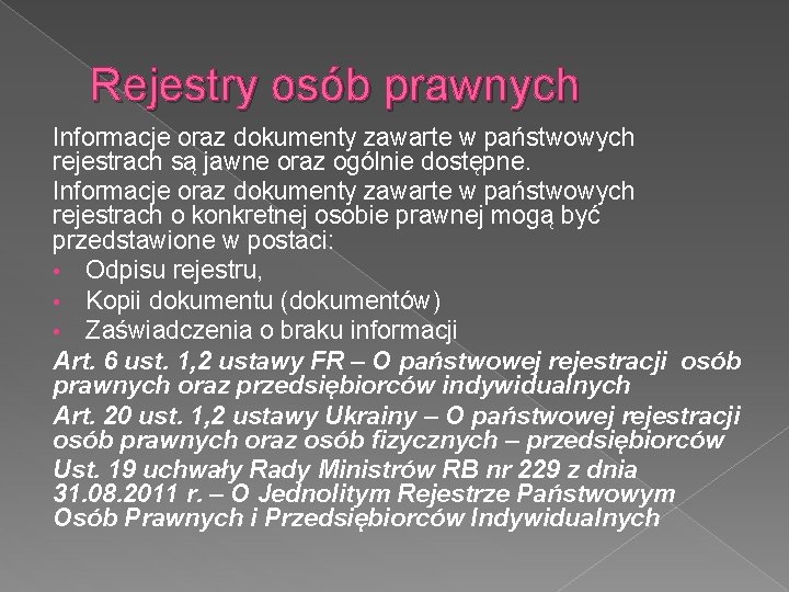 Rejestry osób prawnych Informacje oraz dokumenty zawarte w państwowych rejestrach są jawne oraz ogólnie