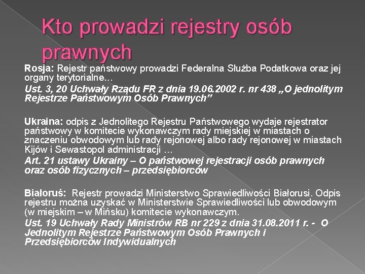 Kto prowadzi rejestry osób prawnych Rosja: Rejestr państwowy prowadzi Federalna Służba Podatkowa oraz jej