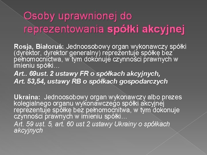 Osoby uprawnionej do reprezentowania spółki akcyjnej Rosja, Białoruś: Jednoosobowy organ wykonawczy spółki (dyrektor, dyrektor