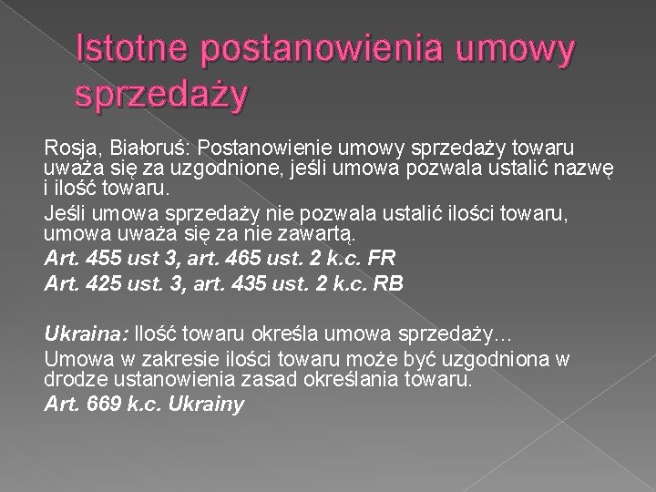 Istotne postanowienia umowy sprzedaży Rosja, Białoruś: Postanowienie umowy sprzedaży towaru uważa się za uzgodnione,