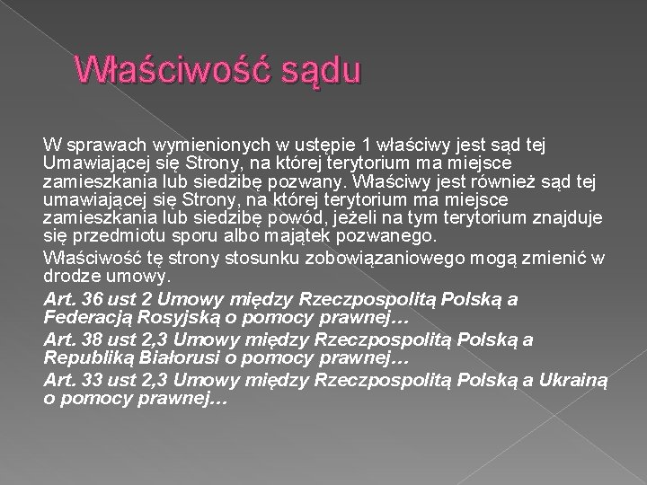 Właściwość sądu W sprawach wymienionych w ustępie 1 właściwy jest sąd tej Umawiającej się