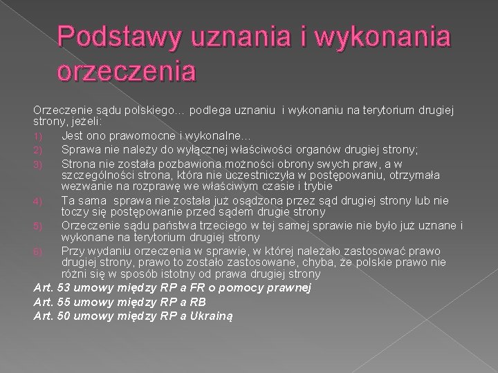 Podstawy uznania i wykonania orzeczenia Orzeczenie sądu polskiego… podlega uznaniu i wykonaniu na terytorium